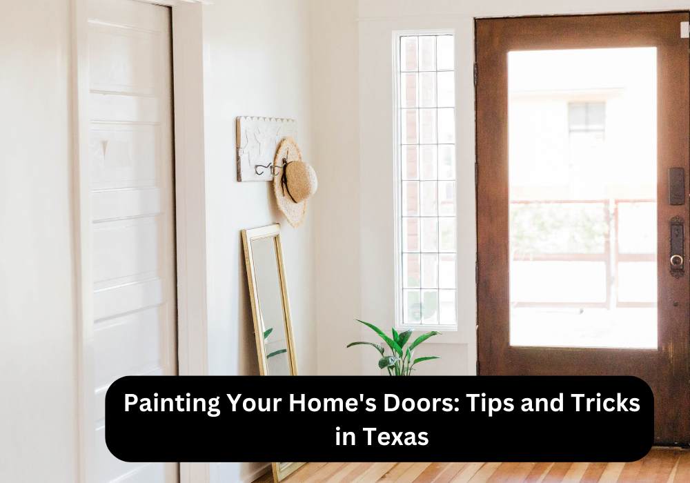 Painting Your Home's Doors: Tips and Tricks in Texas