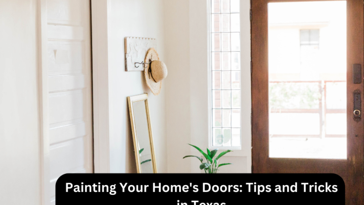 Painting Your Home’s Doors: Tips and Tricks in Texas