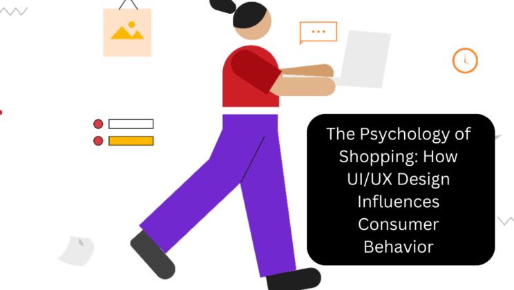 The Psychology of Shopping: How UI/UX Design Influences Consumer Behavior