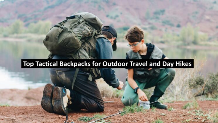 Top Tactical Backpacks for Outdoor Travel and Day Hikes